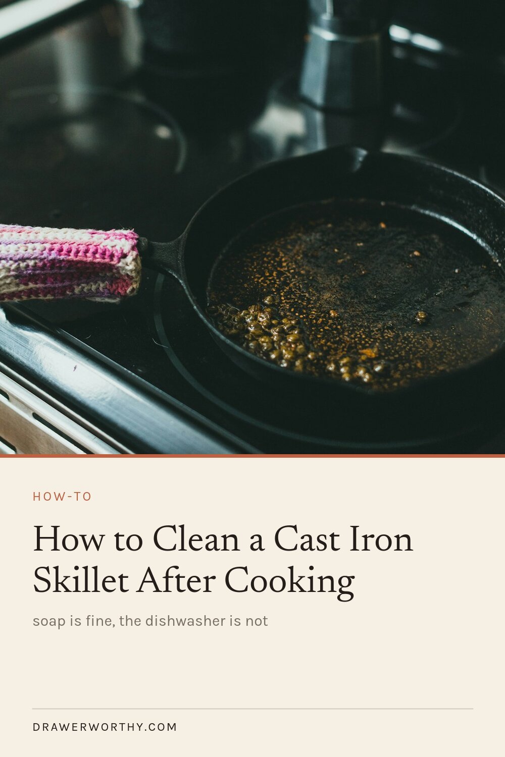 How to Clean a Cast Iron Skillet After Cooking (Soap Is Fine, the Dishwasher Is Not)